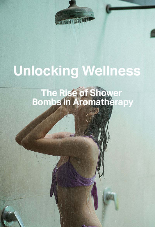 Unlocking Wellness: The Rise of Shower Bombs in Aromatherapy